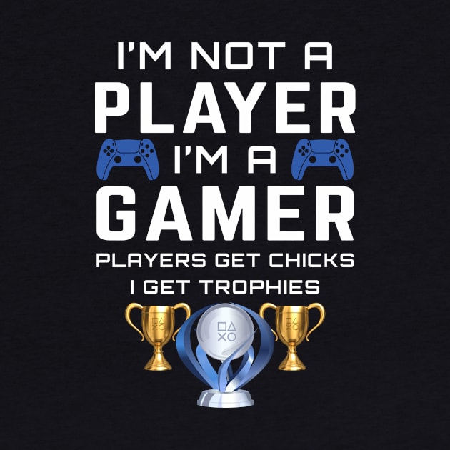 I'm not a PLAYER - I'm a GAMER by MrDrajan